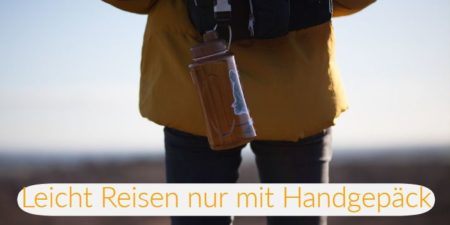 Leicht Reisen nur mit Handgepäck